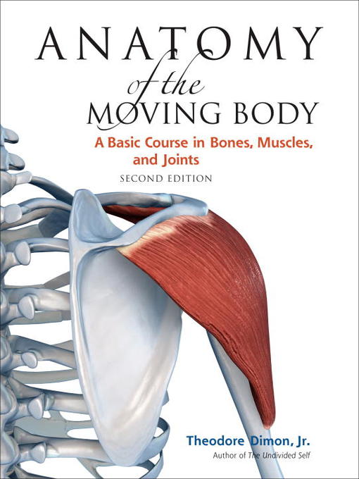 Title details for Anatomy of the Moving Body by Theodore Dimon, Jr - Available
